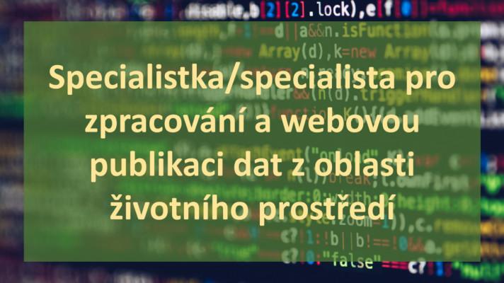 Nová pracovní pozice Specialistka/specialista pro zpracování a webovou publikaci dat z oblasti životního prostředí