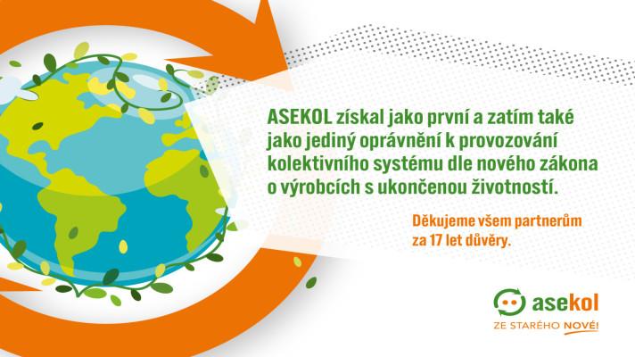 ASEKOL ZÍSKAL JAKO PRVNÍ A ZATÍM TAKÉ JAKO JEDINÝ OPRÁVNĚNÍ K PROVOZOVANÍ KOLEKTIVNÍHO SYSTÉMU DLE NOVÉHO ZÁKONA O VÝROBCÍCH S UKONČENOU ŽIVOTNOSTÍ!
