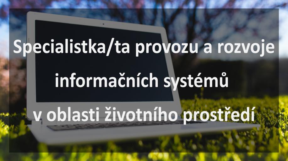 Nová pracovní pozice Specialistka/ta provozu a rozvoje informačních systémů v oblasti ŽP