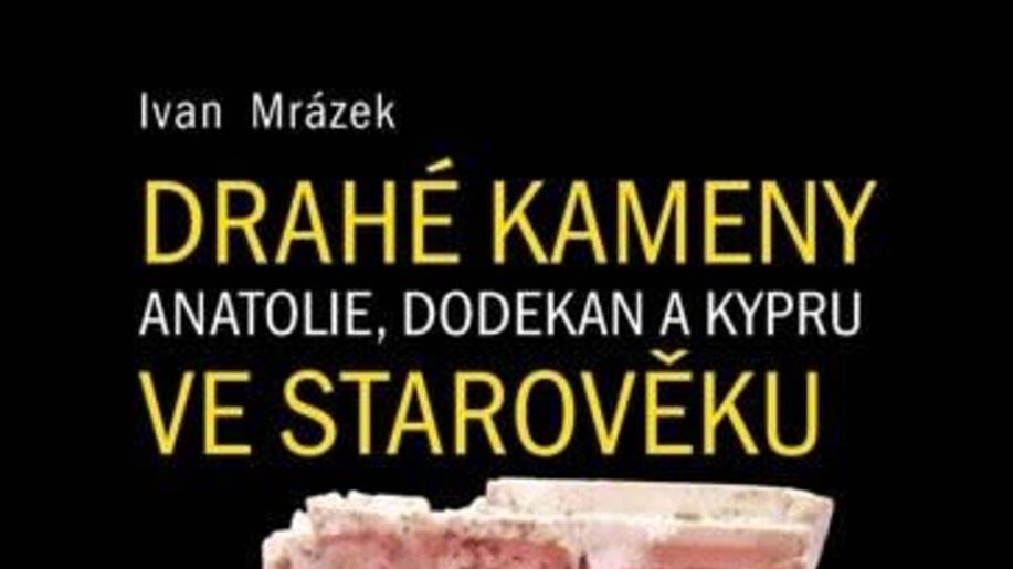 Nové knihy - Drahé kameny Anatolie, Dodekan a Kypru ve starověku